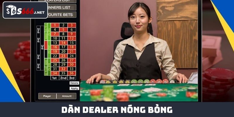 Dàn dealer nóng bỏng